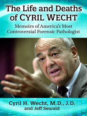 cover image of The Life and Deaths of Cyril Wecht: Memoirs of America's Most Controversial Forensic Pathologist
